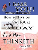 The Wisdom of William H. Danforth, James Allen & Arnold Bennett- Including - DANFORTH,  William H. ; Allen, James ; Bennett, Arnold - 9789562913225