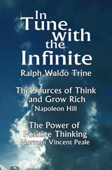 In Tune with the Infinite (the Sources of Think and Grow Rich by Napoleon Hill & the Power of Positive Thinking by Norman Vincent Peale) - Waldo Trine Ralph Waldo Trine ; Ralph Waldo Trine - 9789562915168