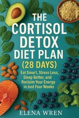 THE CORTISOL DETOX DIET PLAN (28 DAYS) - Elena Wren - 9789564250236