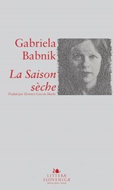 La Saison sèche - Gabriela Babnik ; Ranka Primorac - 9789616995276