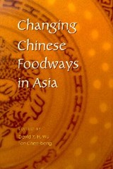 Changing Chinese Foodways in Asia - David Y.H. Wu ; Chee-Beng Tan - 9789622019140
