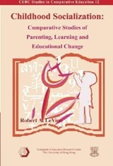 Childhood Socialization - Comparative Studies of Parenting, Learning, and Educational Change - Robert Levine - 9789628093618