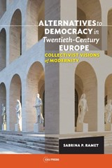 Alternatives to Democracy in Twentieth-Century Europe - Sabrina P. Ramet - 9789633863091