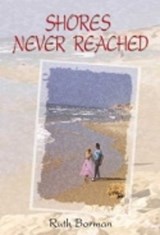 Shores never reached - Ruth Borman ; Joseph Borman - 9789652293206