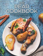 The Pear Cookbook: 70 Delicious Recipes for Cooking with Pears, From Beloved Classics to Inspired Innovations