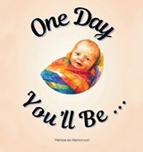 One Day You'll Be ... - Patricia de Hemricourt - 9789659329410