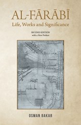 Al-Farabi: Life, Works and Significance: SECOND EDITION with a New Preface - Osman Bakar - 9789670526539