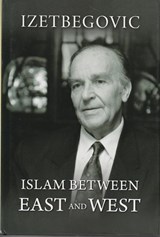 Islam Between East and West - Alija Ali Izetbegovic - 9789675062407