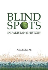 Blind Spots in Pakistan's History - Asim Imdad Ali - 9789693534825