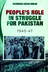  PEOPLE'S ROLE IN STRUGGLE FOR PAKISTAN 1940-47 - Naumama Kiran Iman - 9789694026398