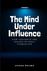 The Mind Under Influence - Usama Bajwa - 9789699797224