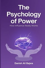 The Psychology of Power - Danish Ali Bajwa - 9789699797408