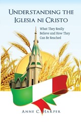 Understanding the Iglesia ni Cristo - Anne Harper - 9789715033862