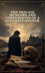 The Private Memoirs And Confessions Of A Justified Sinner - James Hogg - 9789733977674
