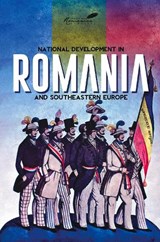 National Development in Romania and Southeastern Europe - MICHELSON,  Paul ; Treptow, Kurt - 9789739432375