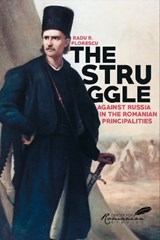 The Struggle Against Russia in the Romanian Principalities - FLORESCU,  Radu - 9789739809139