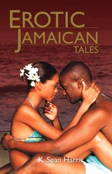 Erotic Jamaican Tales - Sean K Harris - 9789766107031