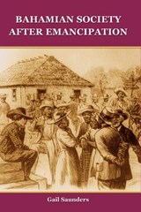 Bahamian Society After Emancipation - Gail Saunders - 9789766370848