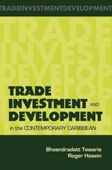 Trade Investment and Development in the Contemporary Caribbean - Tewari Bhoendradatt - 9789766372637