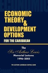 Economic Theory & Development Options for the Caribbean - Eastern Caribbean Central Bank - 9789766372934