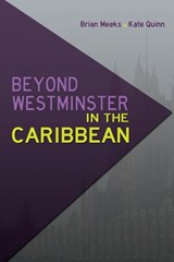 Beyond Westminster in the Caribbean - Brian Meeks ; Kate Quinn - 9789766379568