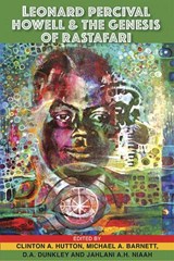 Leonard Percival Howell and the Genesis of Rastafari - Clinton A. Hutton ; Michael A. Barnett ; D.A. Dunkley - 9789766405496