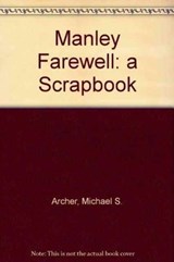 Manley Farewell: a Scrapbook - Michael S. Archer - 9789768138606