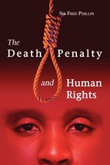 The Death Penalty and Human Rights - Fred Phillips - 9789768167514