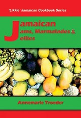 Jamaican Jams, Marmalades And Jellies - TROEDER,  Annemarie - 9789768202536