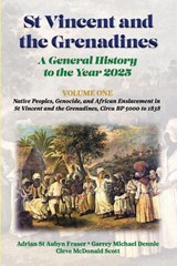 St Vincent and the Grenadines - Adrian St Aubyn Fraser ; Garrey Michael Dennie ; Cleve McDonald Scott - 9789768339720