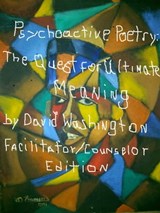 Psychoactive Poetry:: The Quest for Ultimate Meaning Facilitator/Counselor Edition - David Washington - 9789769579262