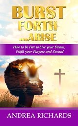 Burst Forth...Arise - Palmer Publishing House ; Andrea Richards - 9789769688612