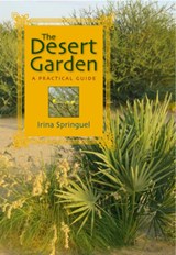 The Desert Garden: A Practical Guide - Irina Springuel - 9789774160219