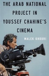 THE ARAB NATIONAL PROJECT IN YOUSSEF CHAHINE'S CINEMA - Malek Khouri - 9789774163548