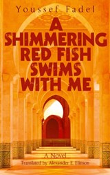 A Shimmering Red Fish Swims with Me - Youssef Fadel - 9789774169373