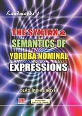 The Syntax and Semantics of Yoruba Nominal Expressions - AJIBOYE,  Oladiipo - 9789785416459