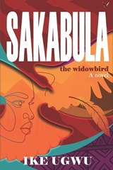 SAKABULA - The Widowbird - Ike Ugwu - 9789785999372