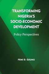 Transforming Nigeria's Socio-Economic Development - Femi D Ojumu - 9789786929682