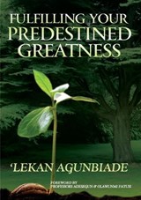 Fulfilling Your Predestined Greatness - Lekan Agunbiade - 9789789211890