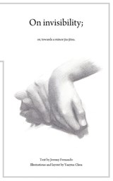 On Invisibility; or, towards a minor jujitsu - Jeremy Fernando - 9789810743093