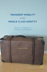 Transient Mobility and Middle Class Identity - Catherine Gomes - 9789811016387
