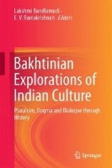 Bakhtinian Explorations of Indian Culture - Lakshmi Bandlamudi ; E. V. Ramakrishnan - 9789811063121