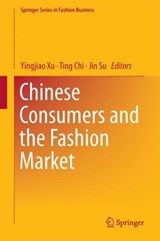 Chinese Consumers and the Fashion Market - Yingjiao Xu ; Ting Chi ; Jin Su - 9789811084287
