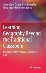 Learning Geography Beyond the Traditional Classroom - Chew-Hung Chang ; Bing Sheng Wu ; Tricia Seow ; Kim Irvine - 9789811087042