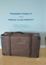 Transient Mobility and Middle Class Identity - Catherine Gomes - 9789811094095