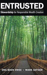 Entrusted: Stewardship For Responsible Wealth Creation - BOON HWEE (STEWARDSHIP ASIA CENTRE,  S'pore) Ong ; Mark (Tomorrow Company, Uk) Goyder - 9789811207556