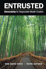 Entrusted: Stewardship For Responsible Wealth Creation - BOON HWEE (STEWARDSHIP ASIA CENTRE,  S'pore) Ong ; Mark (Tomorrow Company, Uk) Goyder - 9789811207563