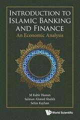 Introduction To Islamic Banking And Finance: An Economic Analysis - M Kabir Hassan ; Salman Ahmed Shaikh ; Selim Kayhan - 9789811224218