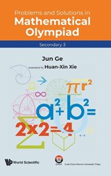 Problems And Solutions In Mathematical Olympiad (Secondary 3) - Jun Ge - 9789811229824