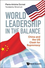 World Leadership In The Balance: China And The Us Clash For Supremacy - DONNET,  Pierre-antoine (-) - 9789811235047